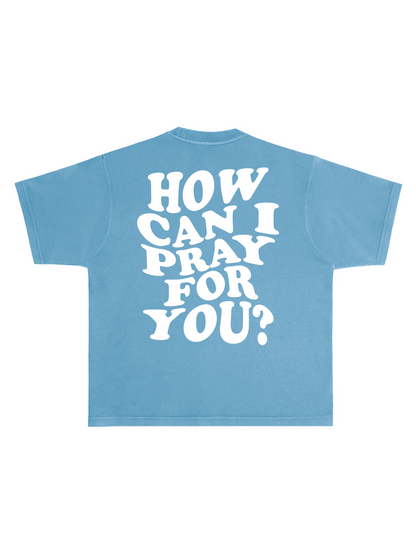 HOW CAN I PRAY TEE