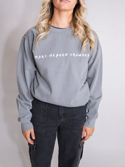 MAKE HEAVEN CROWDED CREWNECK